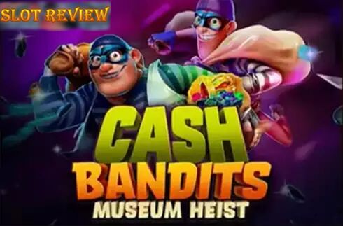 Cash Bandits Museum Heist